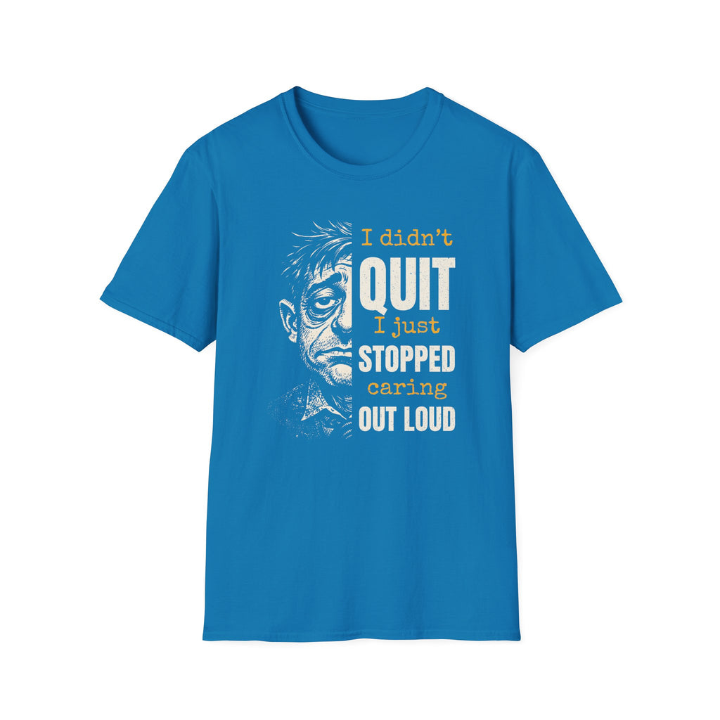 [48] I Didn't Quit T-Shirt