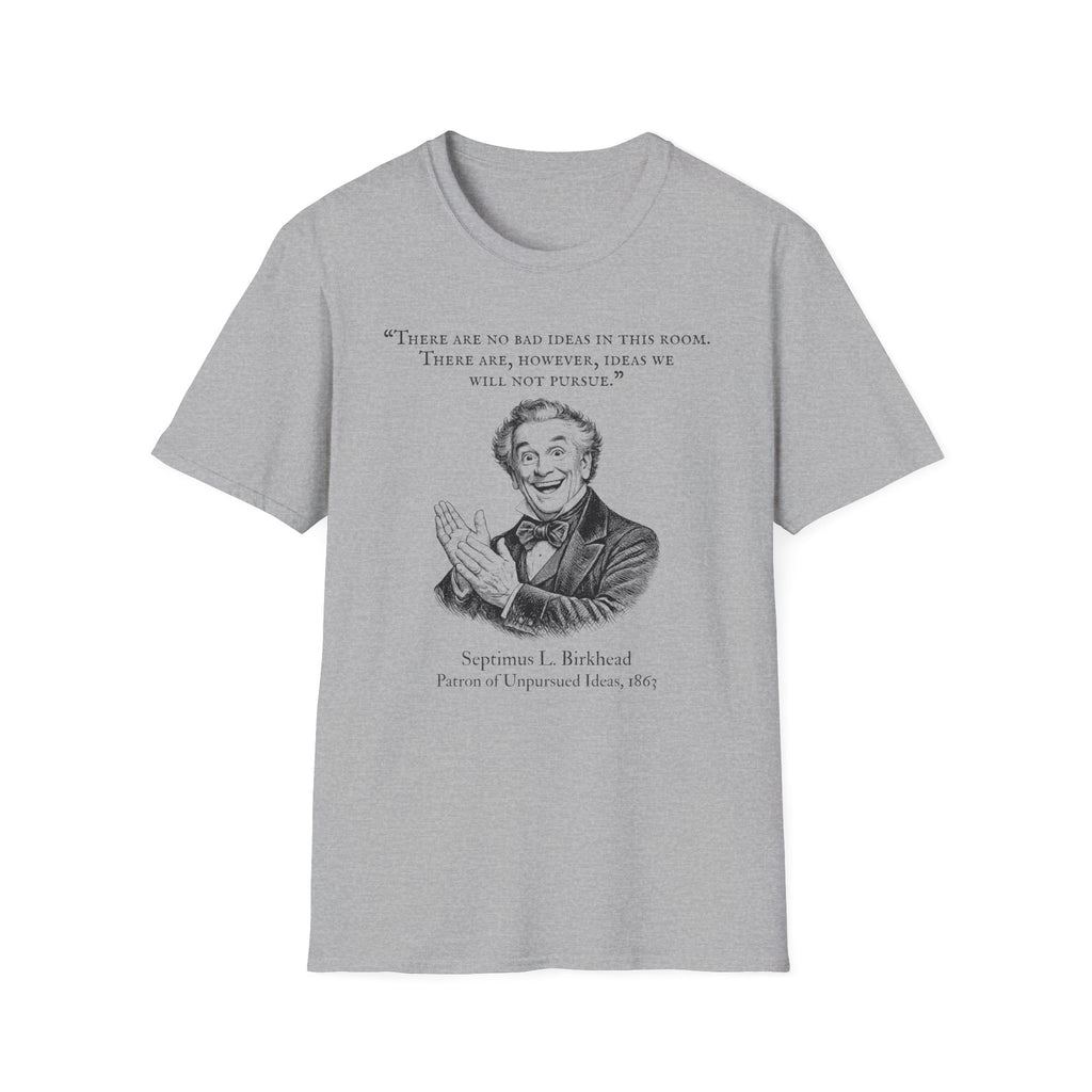 [96] There Are No Bad Ideas T-Shirt