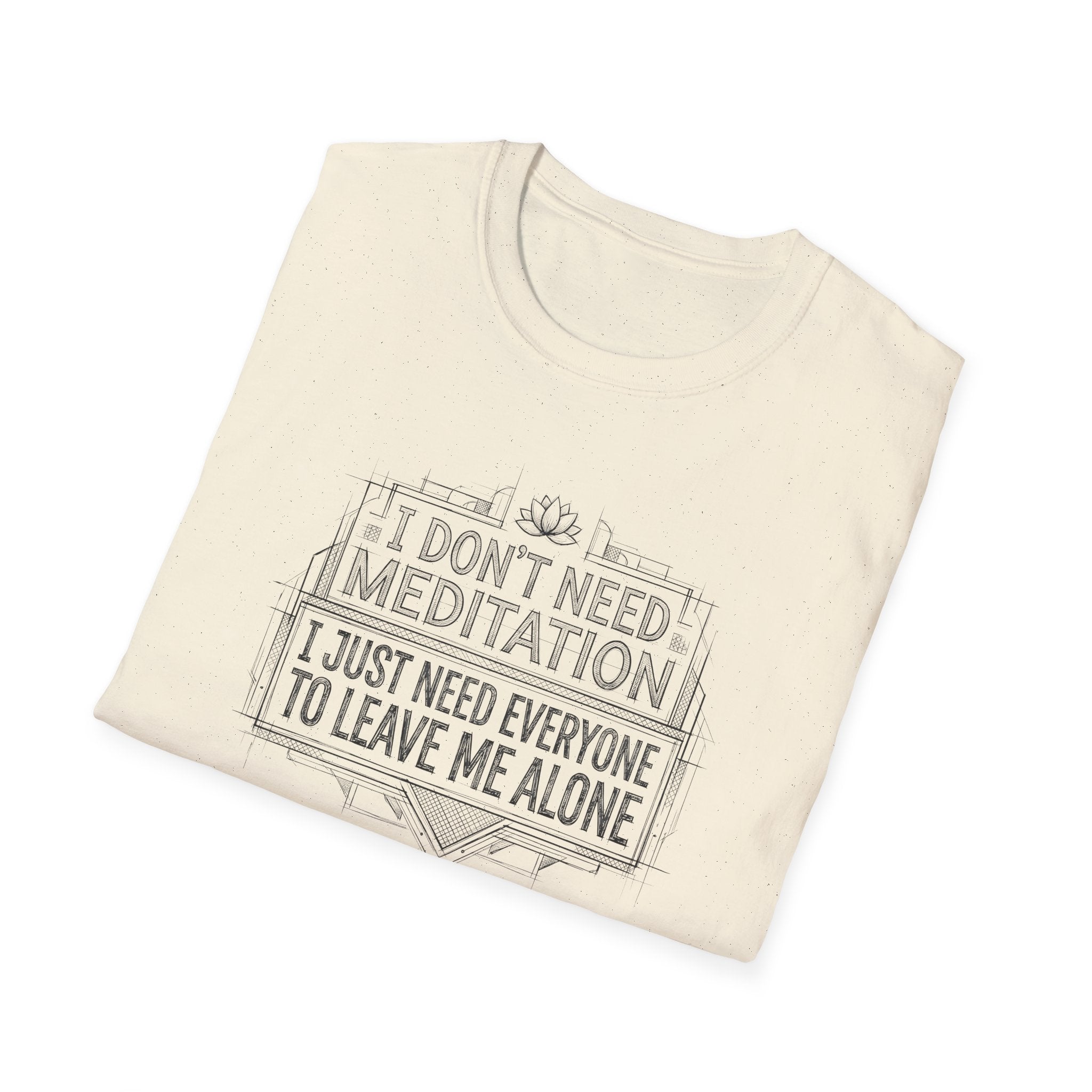 [45] I Don't Need Meditation T-Shirt