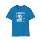 [51] Fake It Until T-Shirt
