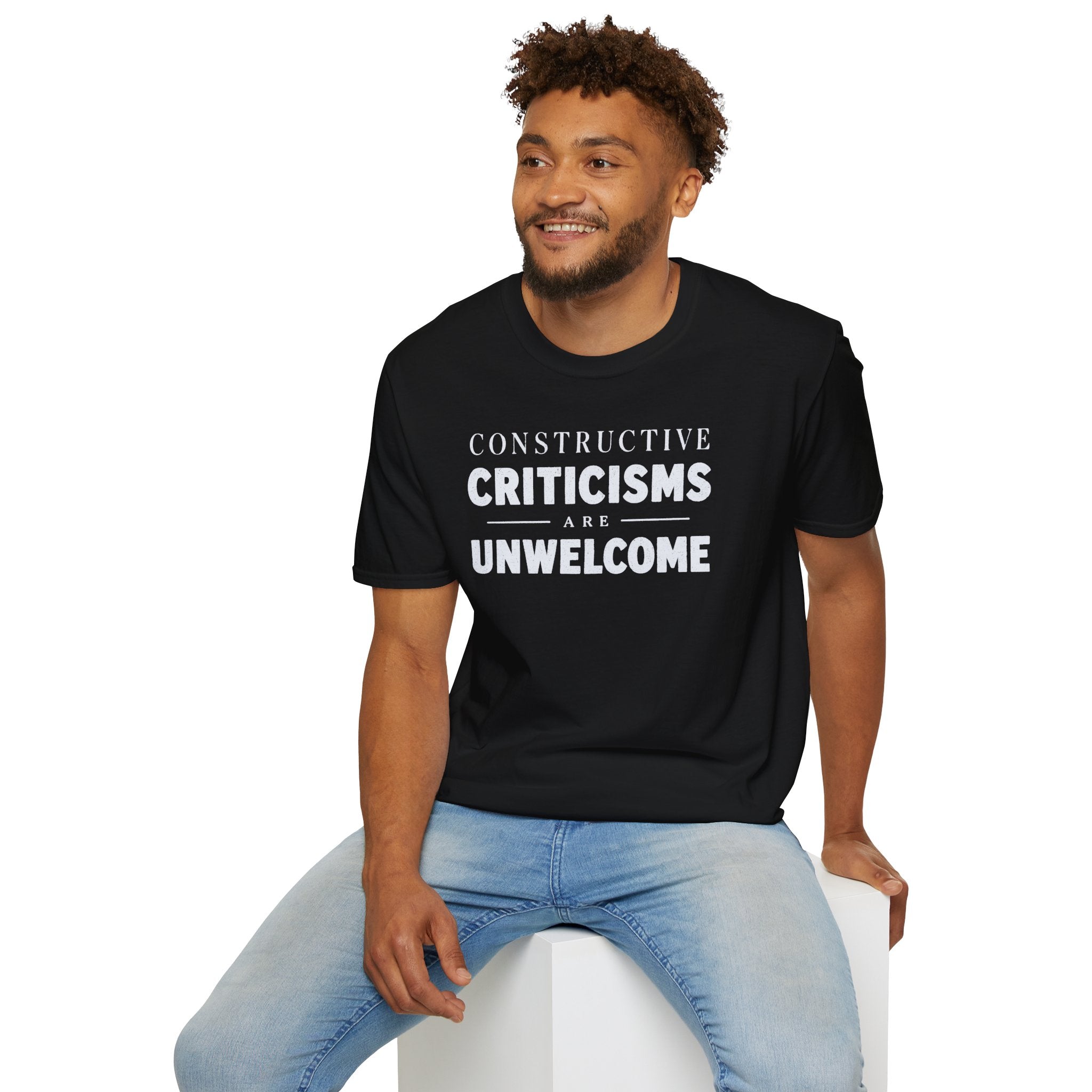 [82] Constructive Criticisms Unwelcome T-Shirt