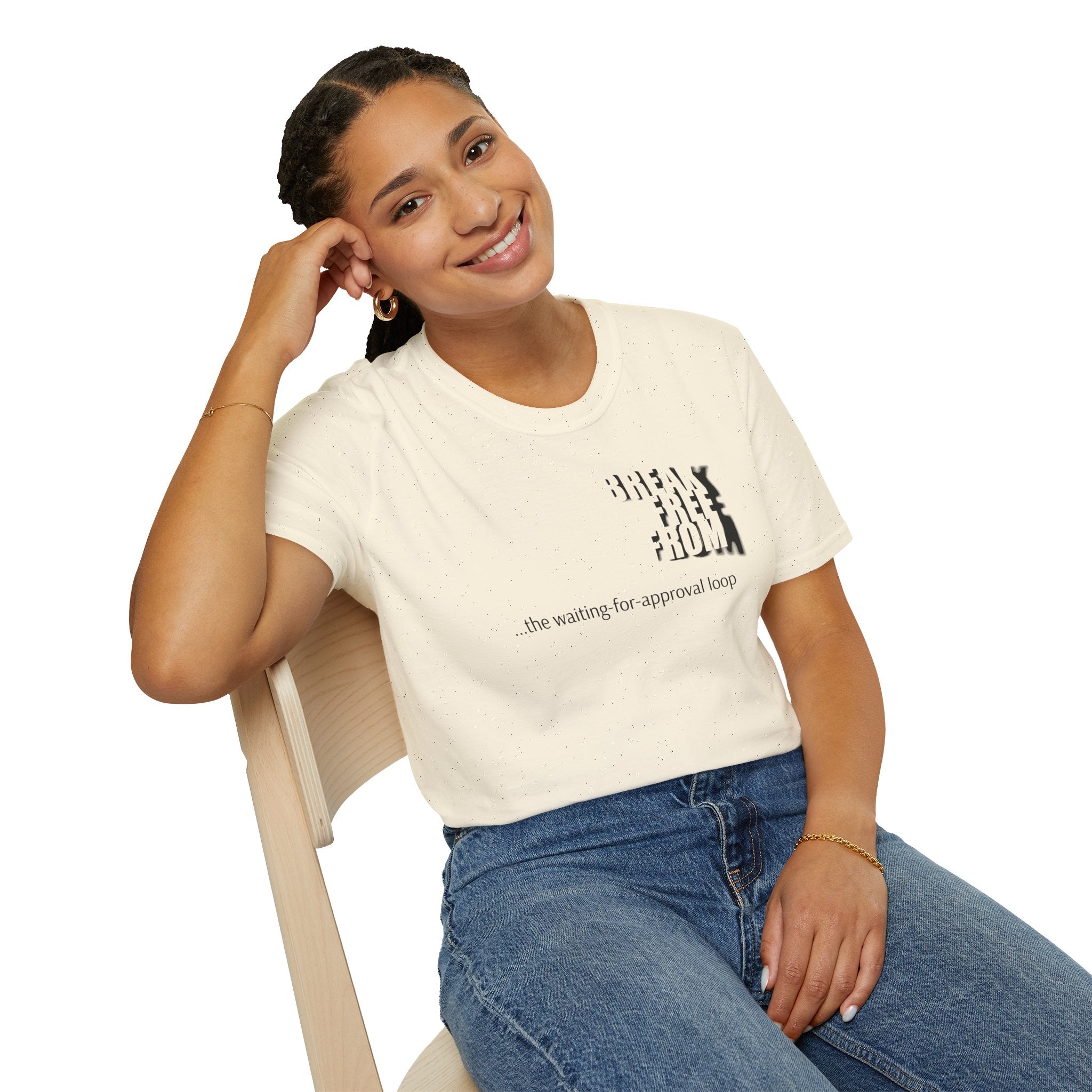 [69] Break Free From Approval Loop T-Shirt