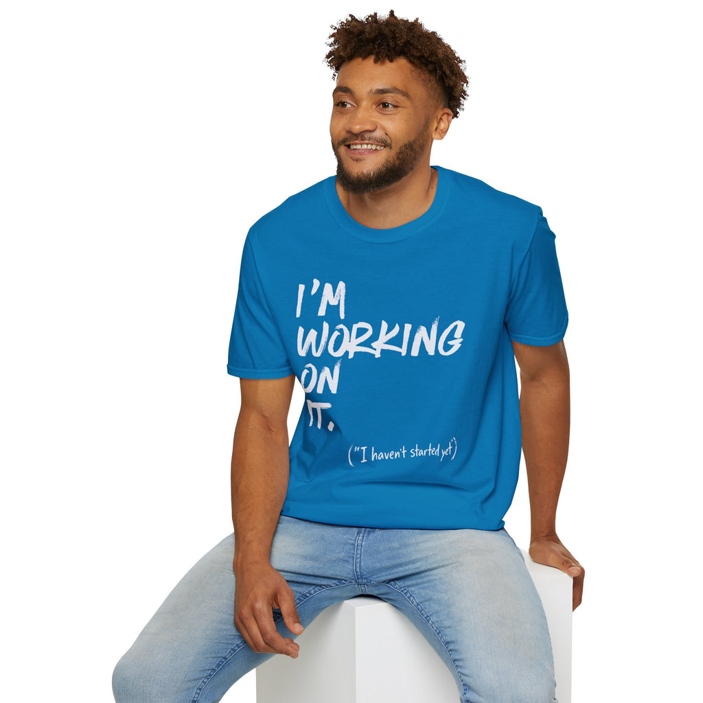 [110] I'm Working On It T-Shirt