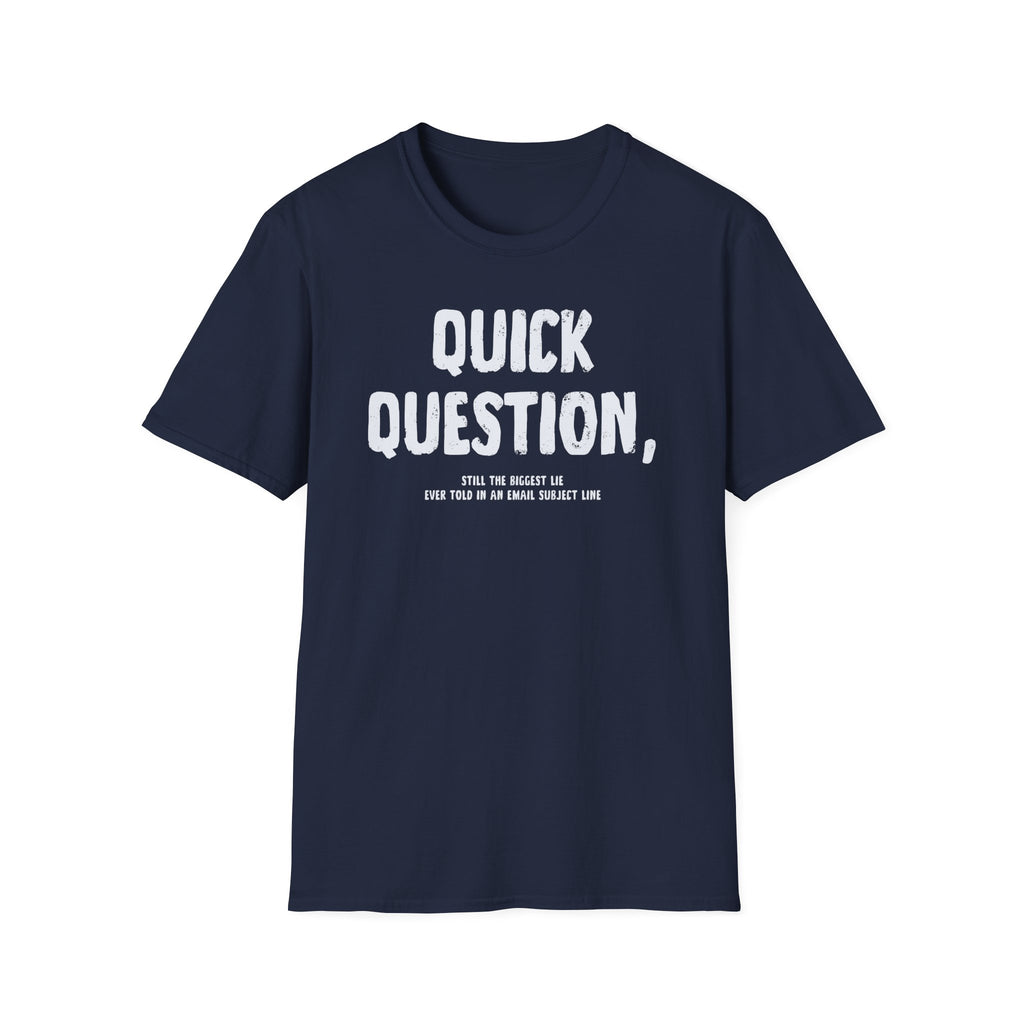 [103] Quick Question Email Subject Line T-Shirt