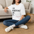 [110] I'm Working On It T-Shirt