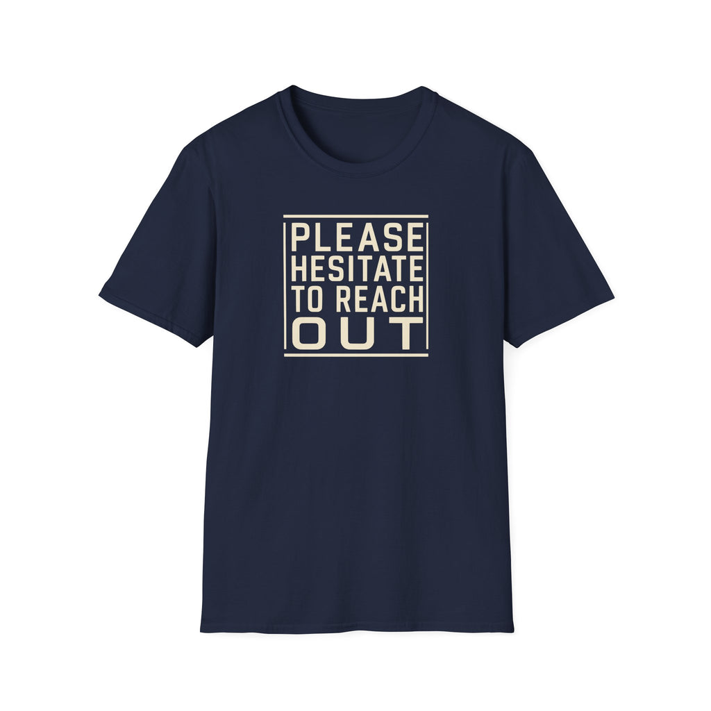 [85] Please Hesitate To Reach Out T-Shirt