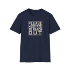 [85] Please Hesitate To Reach Out T-Shirt