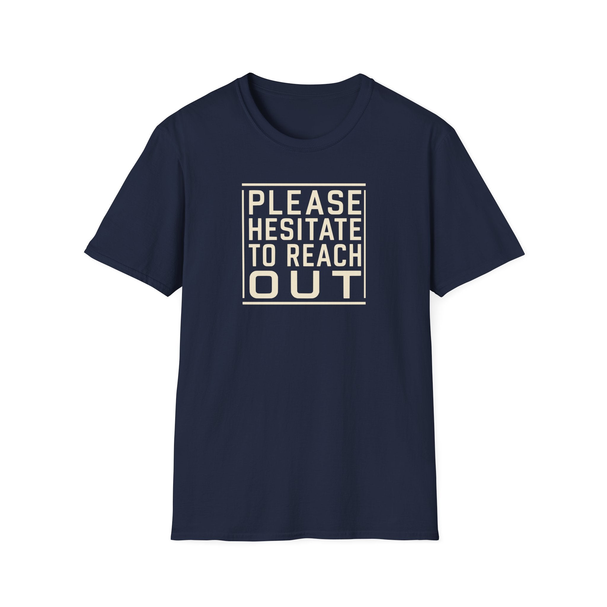 [85] Please Hesitate To Reach Out T-Shirt