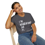 [110] I'm Working On It T-Shirt
