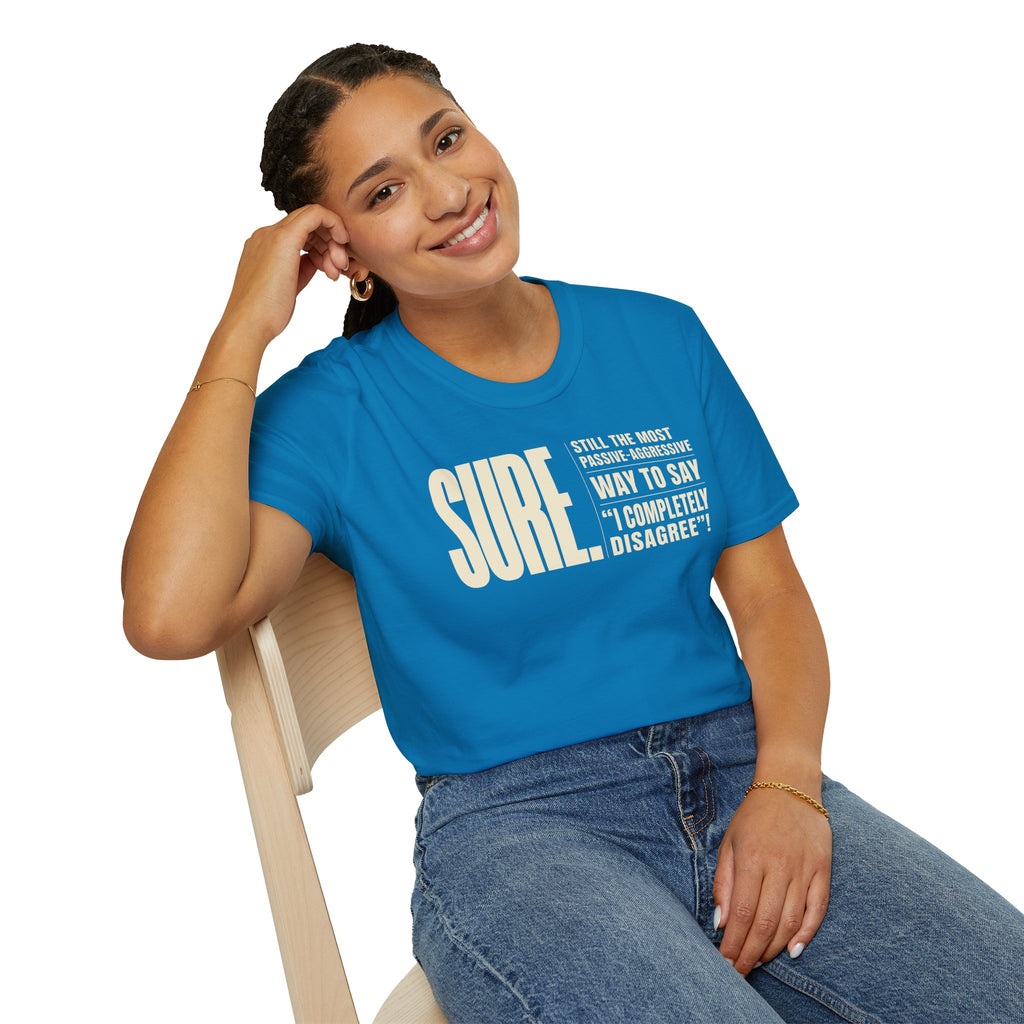 [104] Sure Passive Aggressive Coworker T-Shirt