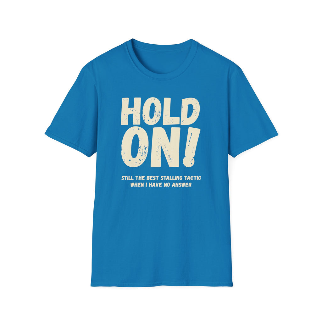 [106] Hold On Stalling Tactic T-Shirt