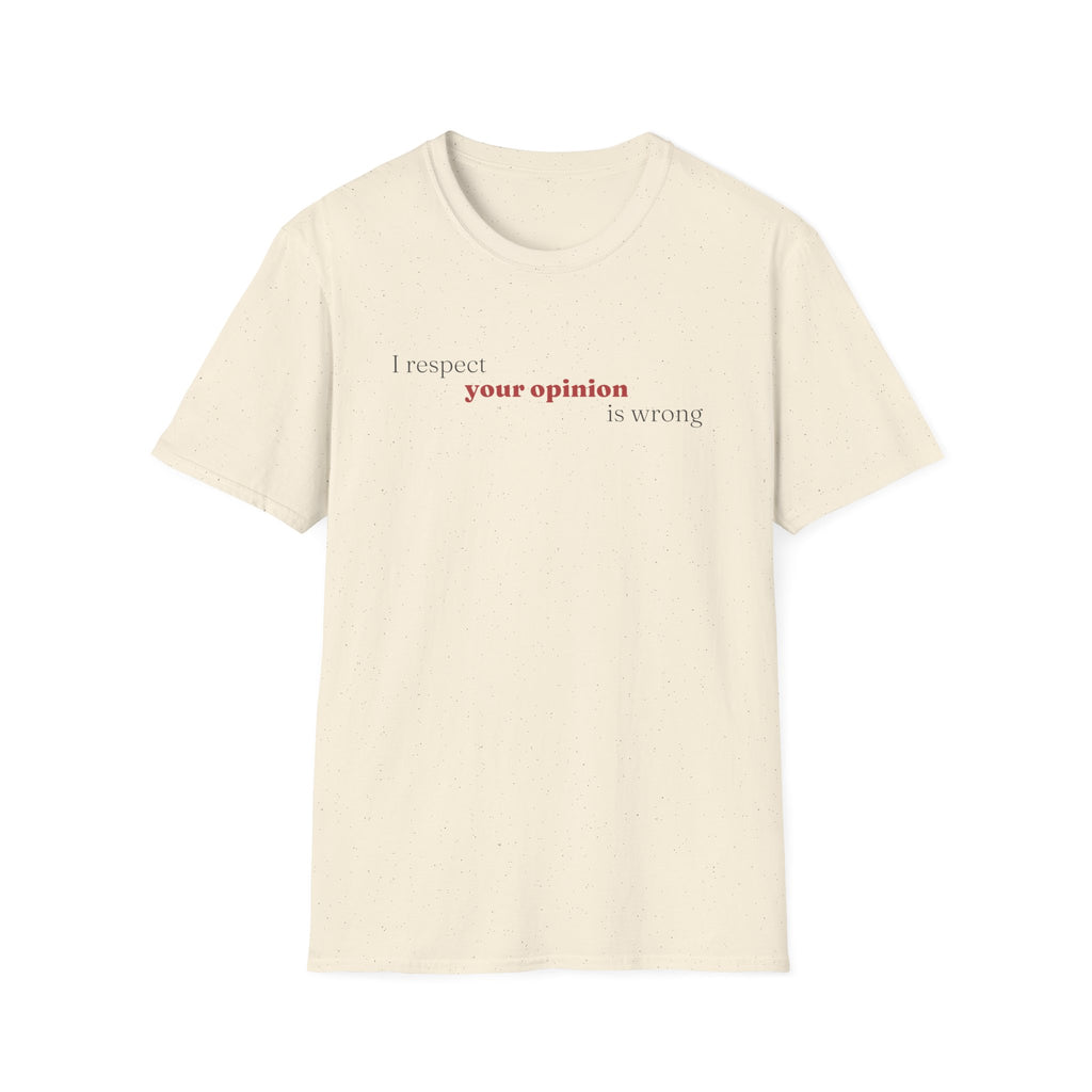 [89] I Respect Your Opinion T-Shirt