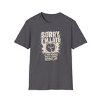[60] Sorry I'm Late 2 T-Shirt