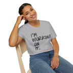 [110] I'm Working On It T-Shirt
