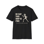 [74] This Drip Is Fire T-Shirt