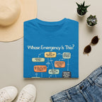 [109] Whose Emergency Is This T-Shirt