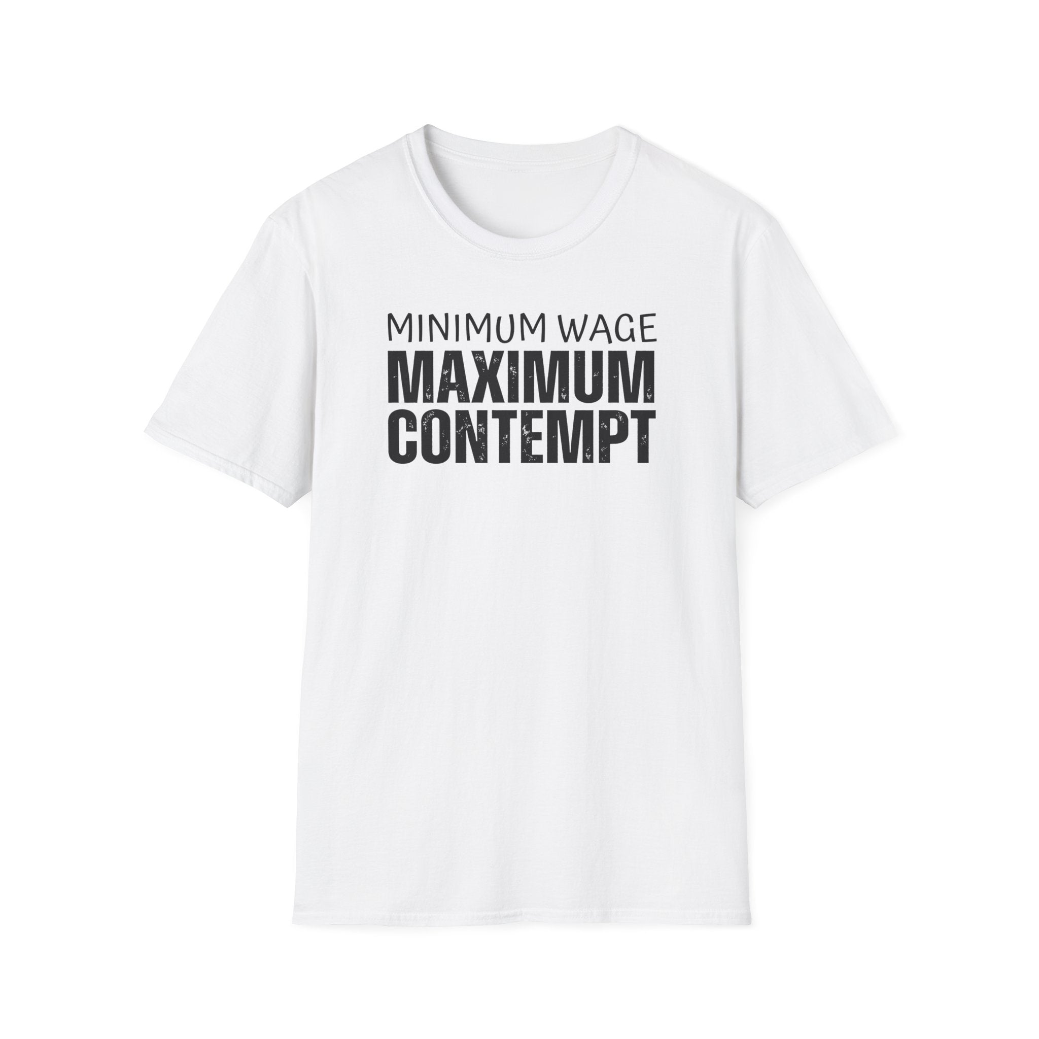 [41] Minimum Wage Maximum Contempt T-Shirt
