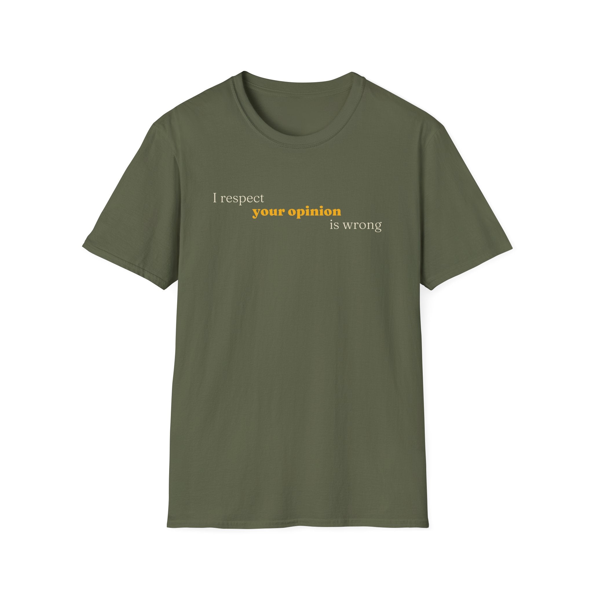 [89] I Respect Your Opinion T-Shirt