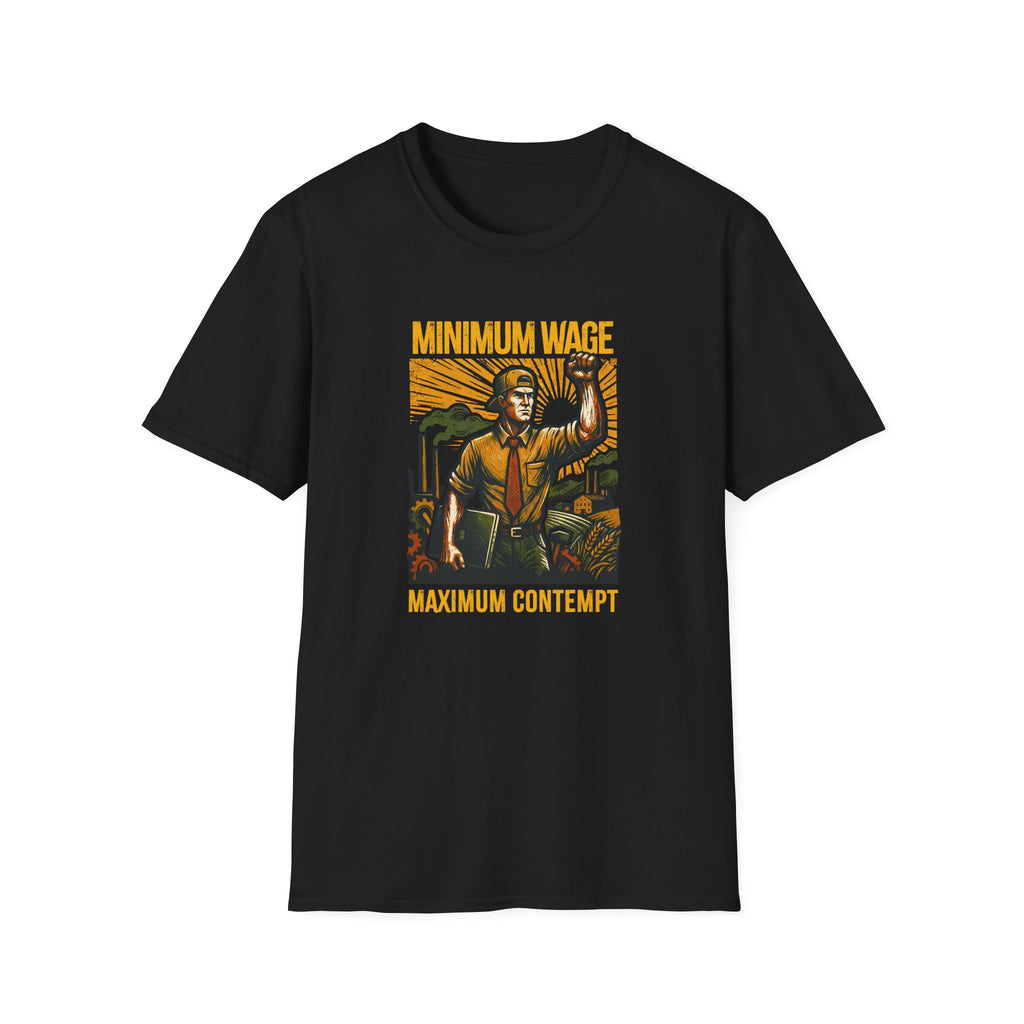 [40] Minimum Wage Maximum Contempt T-Shirt