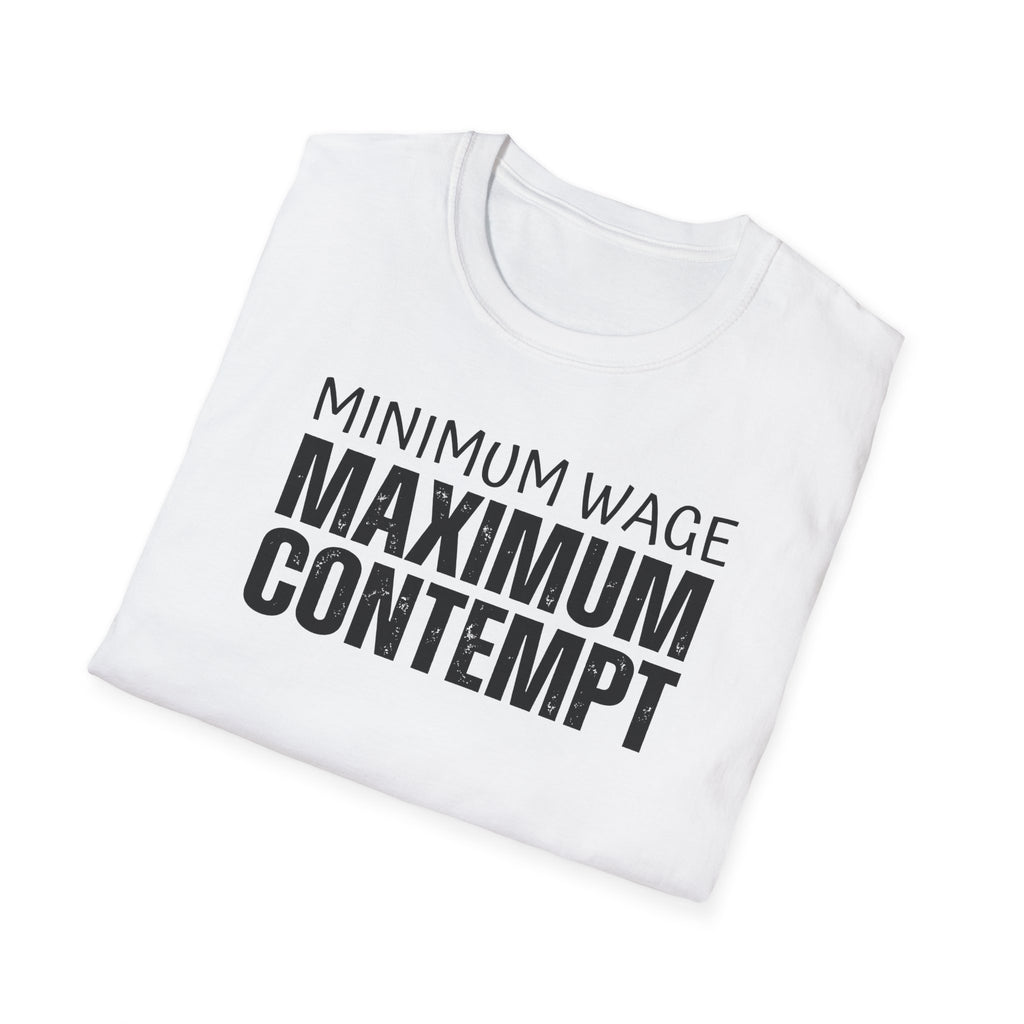 [41] Minimum Wage Maximum Contempt T-Shirt