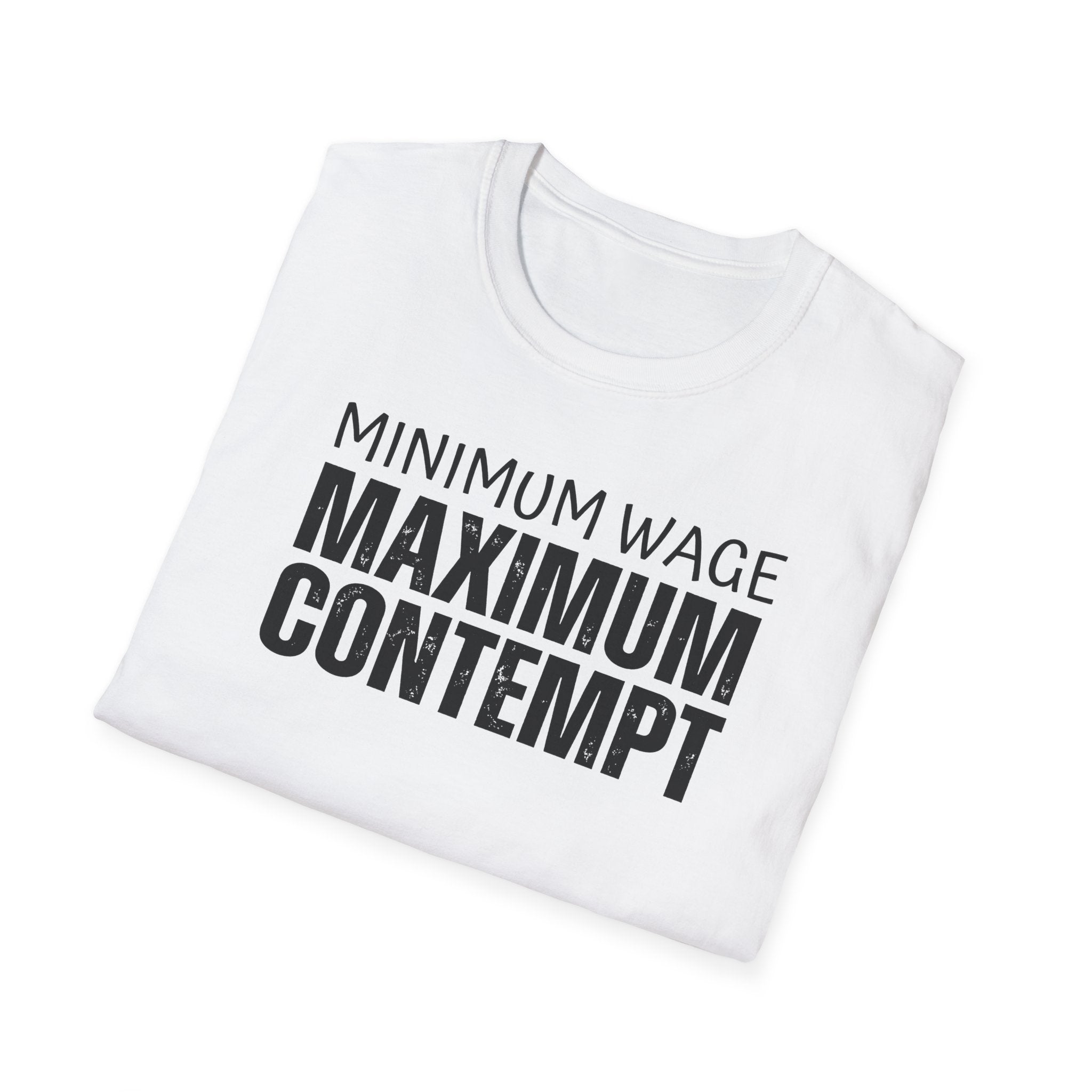 [41] Minimum Wage Maximum Contempt T-Shirt