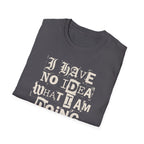 [52] I Have No Idea T-Shirt