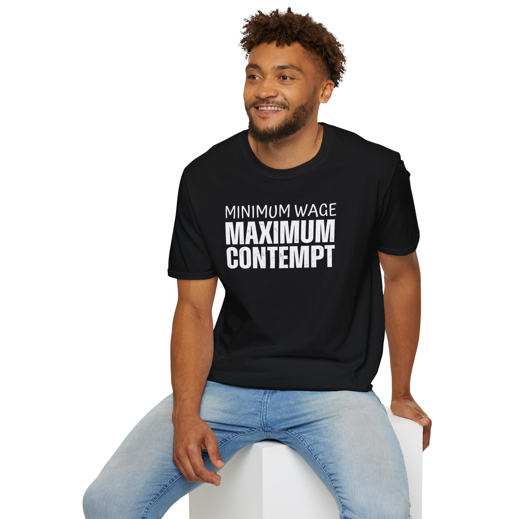 [41] Minimum Wage Maximum Contempt T-Shirt