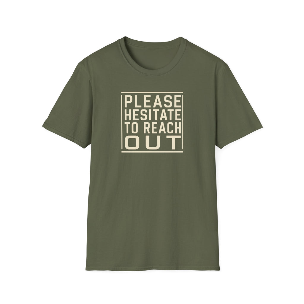 [85] Please Hesitate To Reach Out T-Shirt