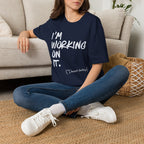 [110] I'm Working On It T-Shirt
