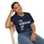 [110] I'm Working On It T-Shirt