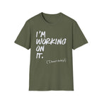 [110] I'm Working On It T-Shirt
