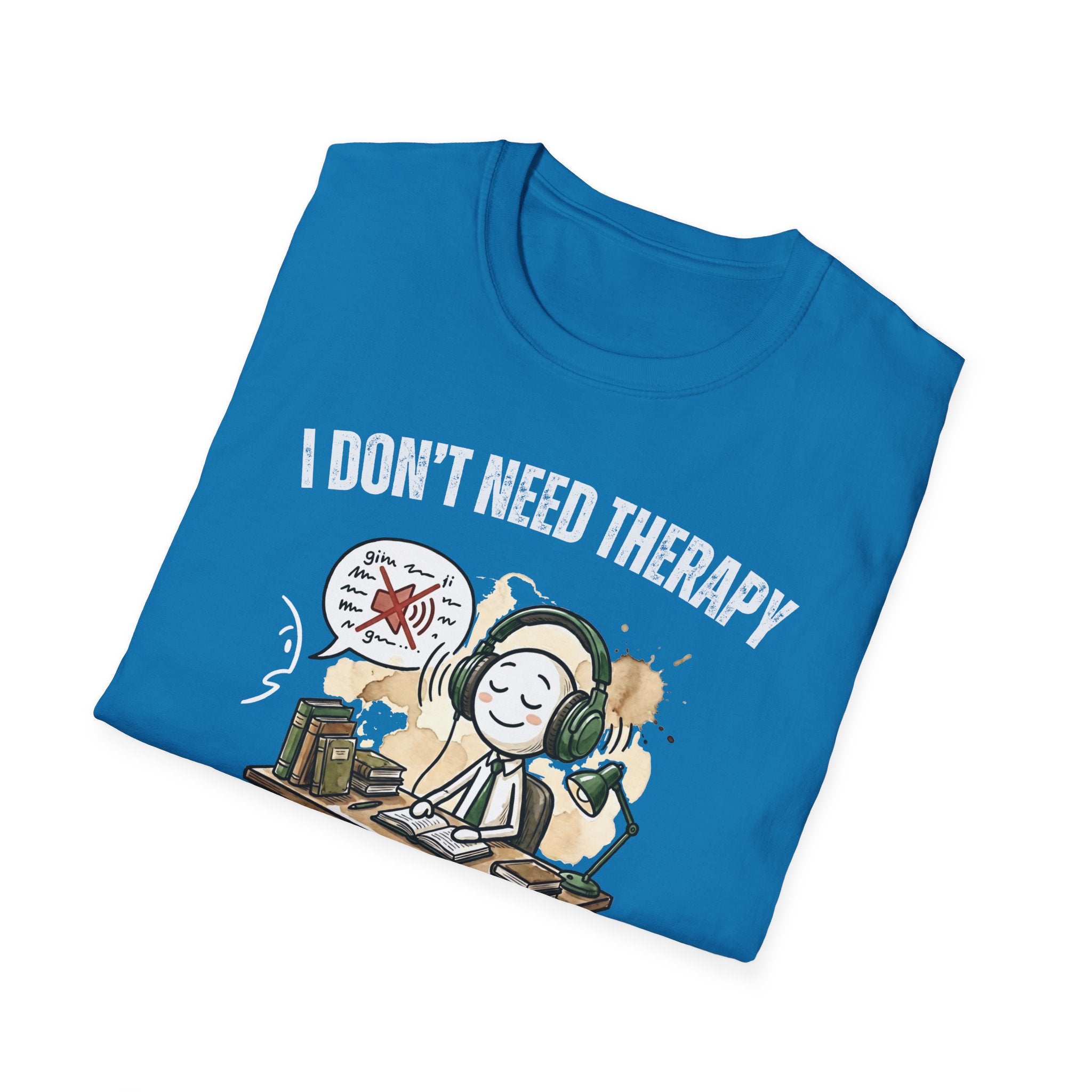 [38] I Don't Need Therapy T-Shirt