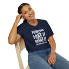 [51] Fake It Until T-Shirt