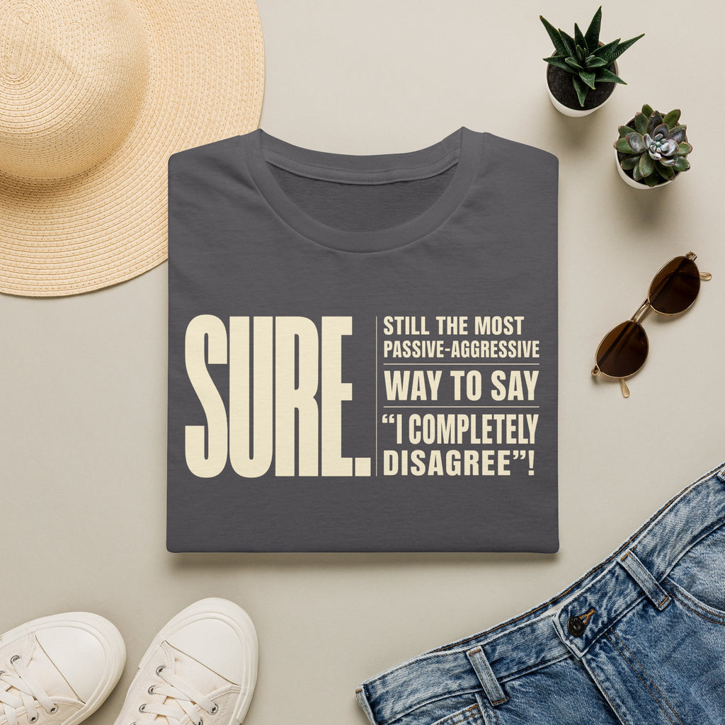 [104] Sure Passive Aggressive Coworker T-Shirt