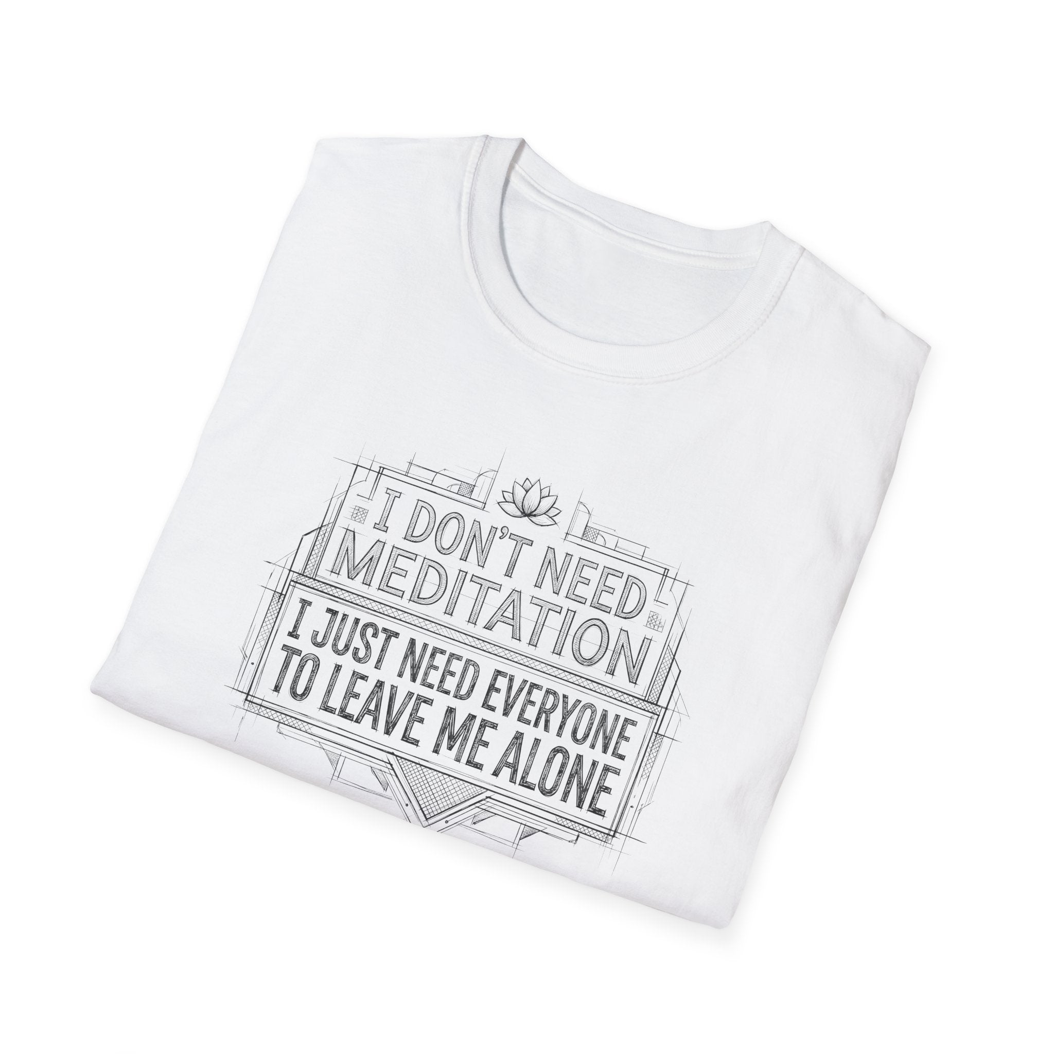 [45] I Don't Need Meditation T-Shirt