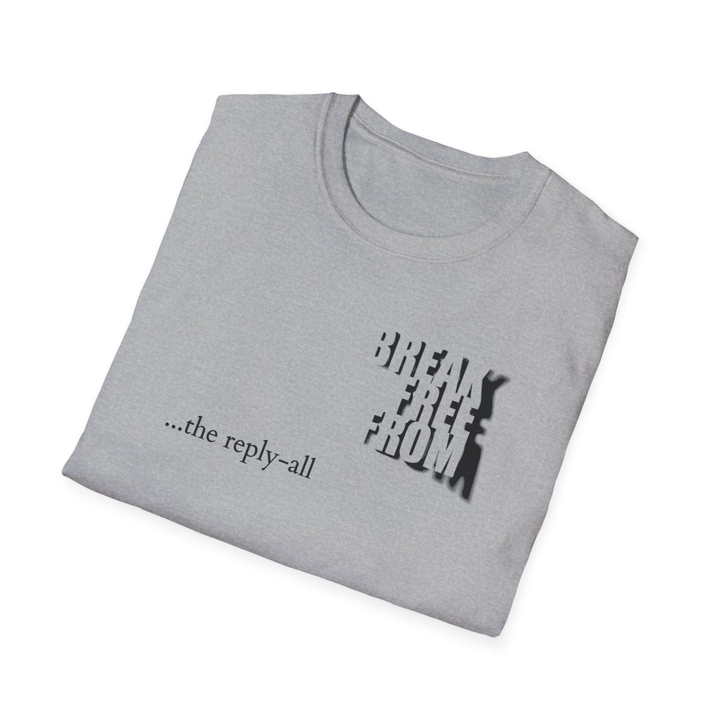 [71] Break Free From Reply All T-Shirt