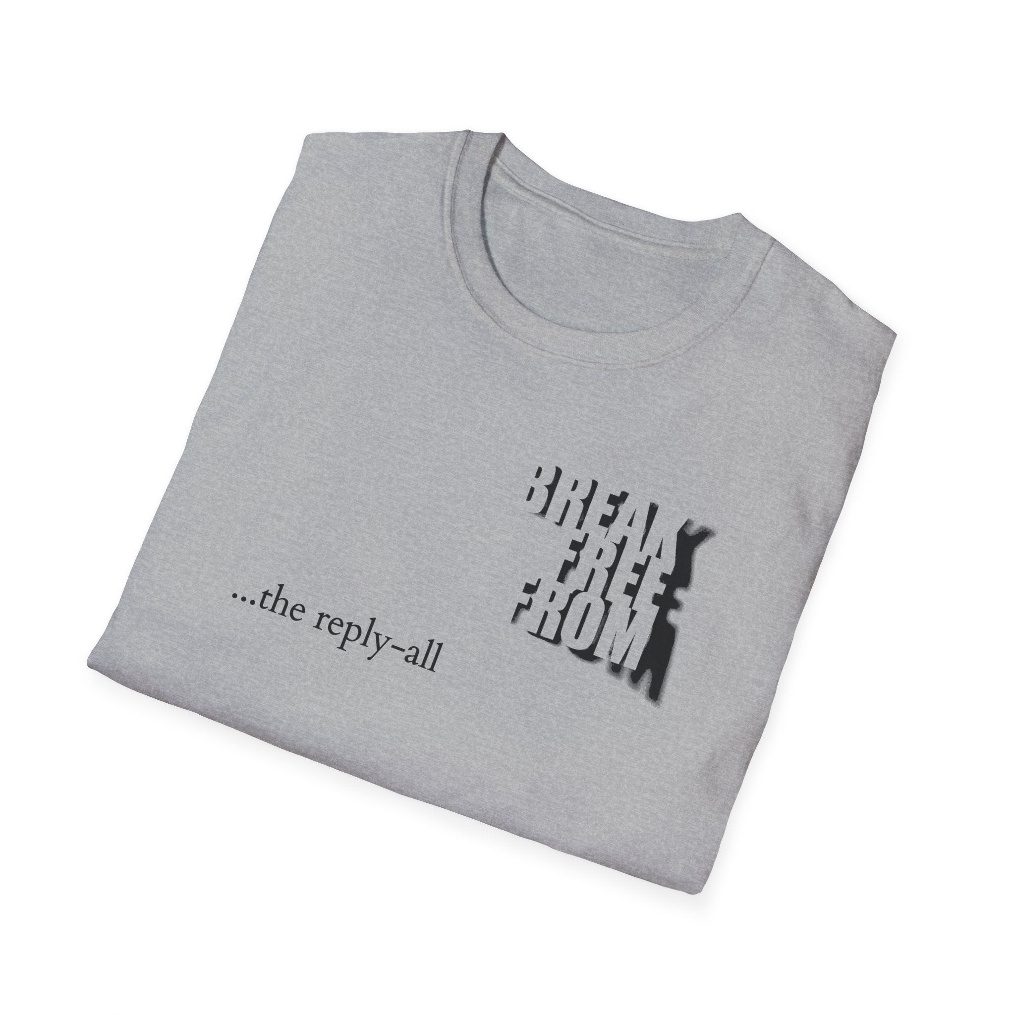 [71] Break Free From Reply All T-Shirt