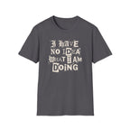 [52] I Have No Idea T-Shirt