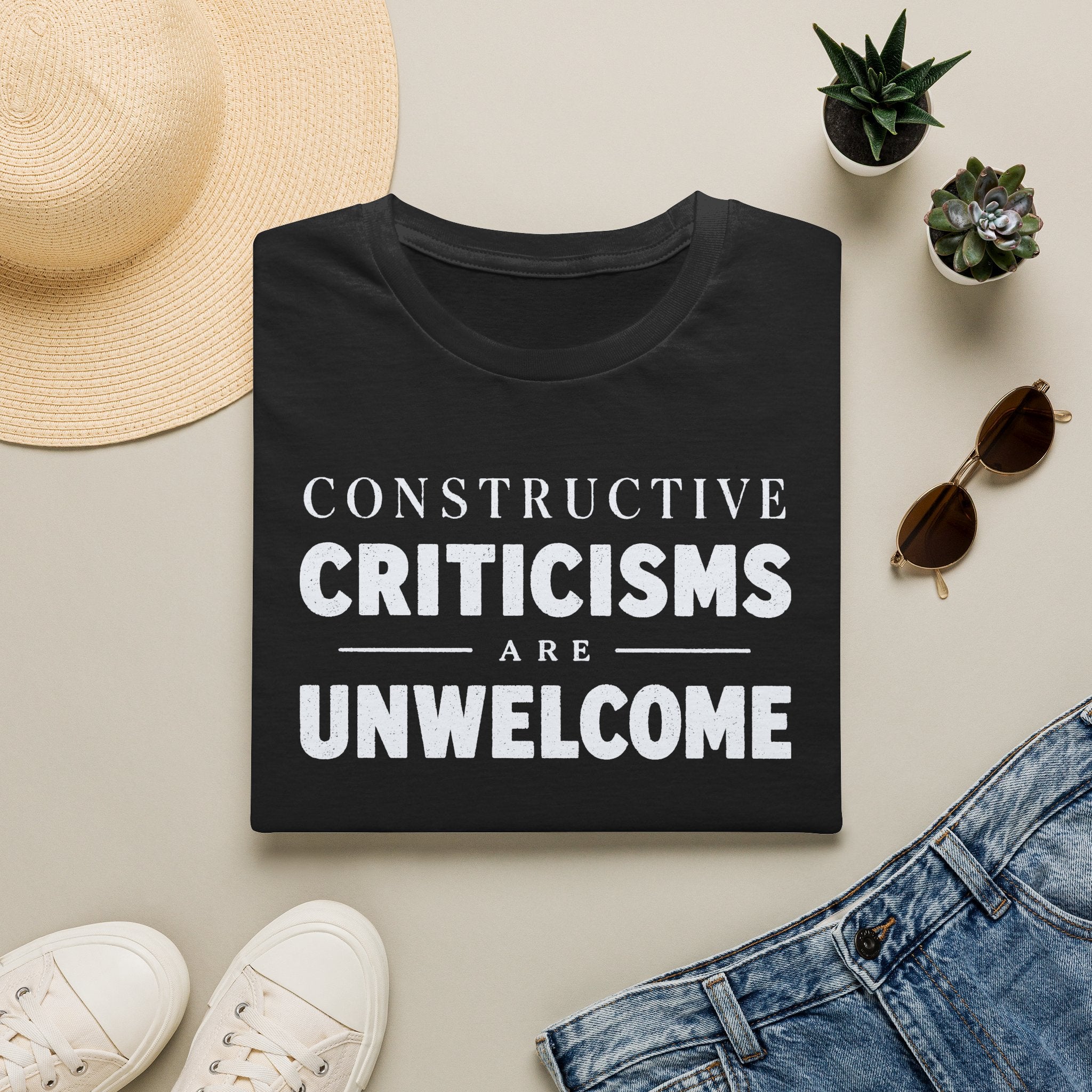 [82] Constructive Criticisms Unwelcome T-Shirt