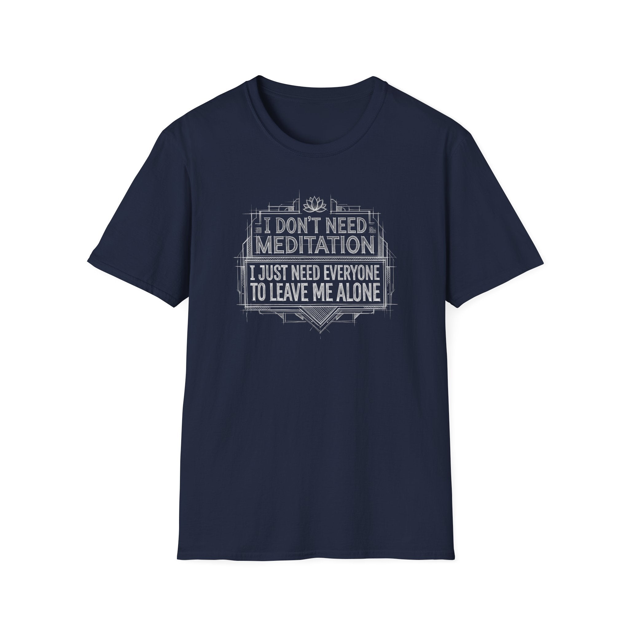 [45] I Don't Need Meditation T-Shirt