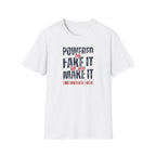 [51] Fake It Until T-Shirt
