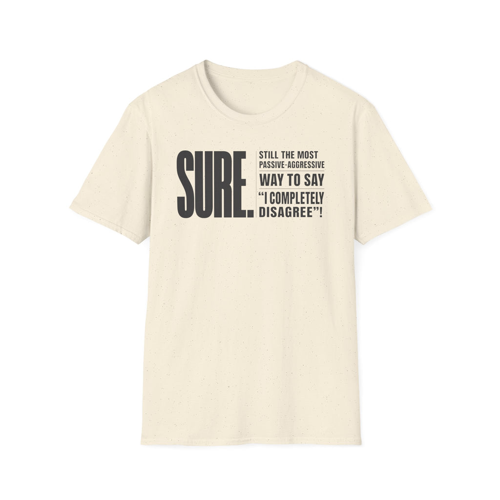 [104] Sure Passive Aggressive Coworker T-Shirt
