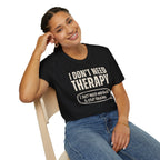 [35] I Don't Need Therapy T-Shirt