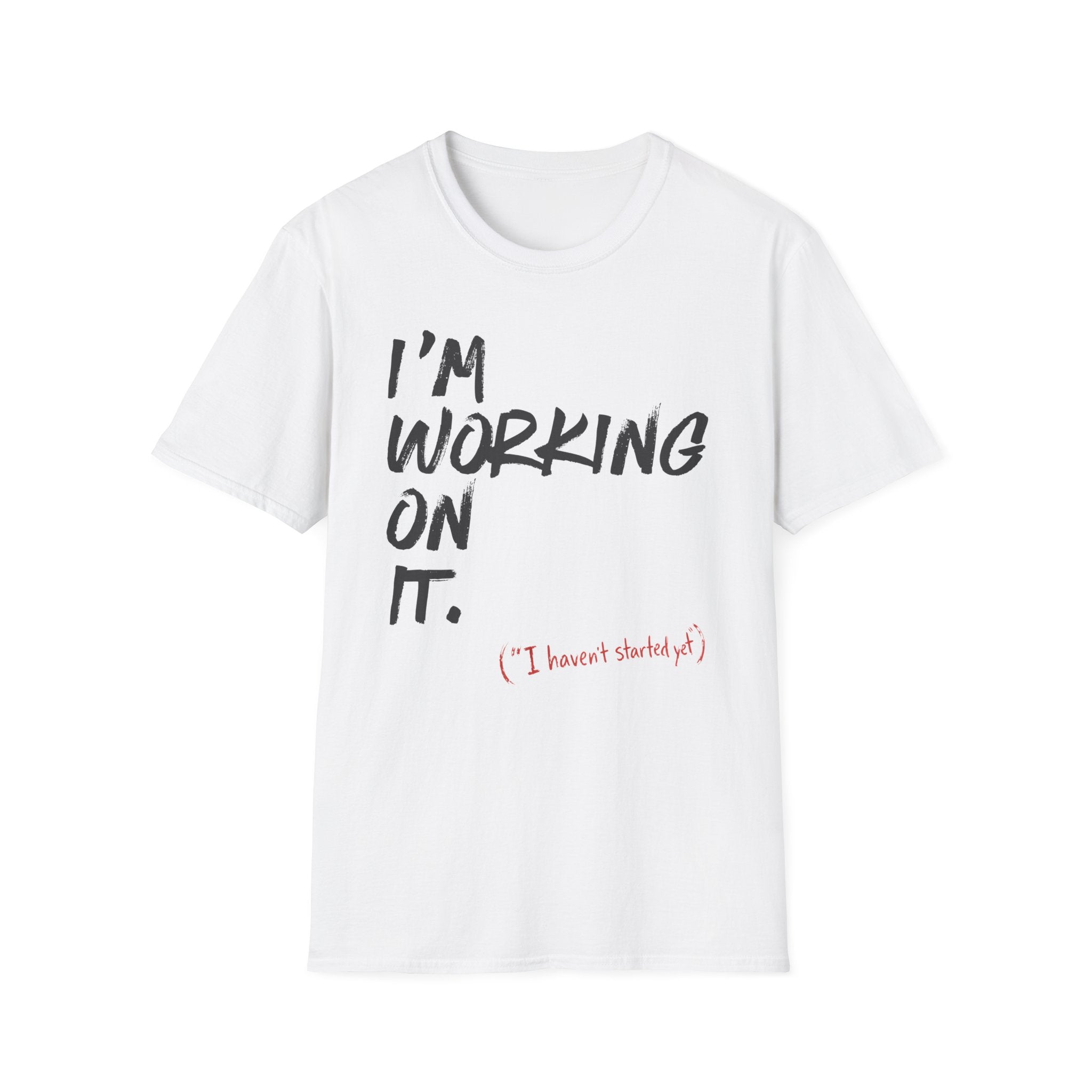 [110] I'm Working On It T-Shirt