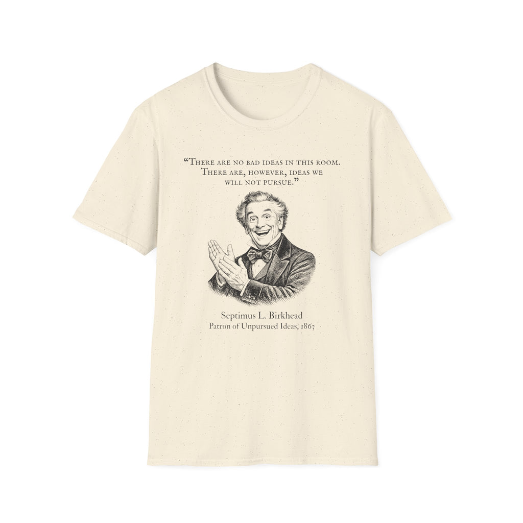 [96] There Are No Bad Ideas T-Shirt
