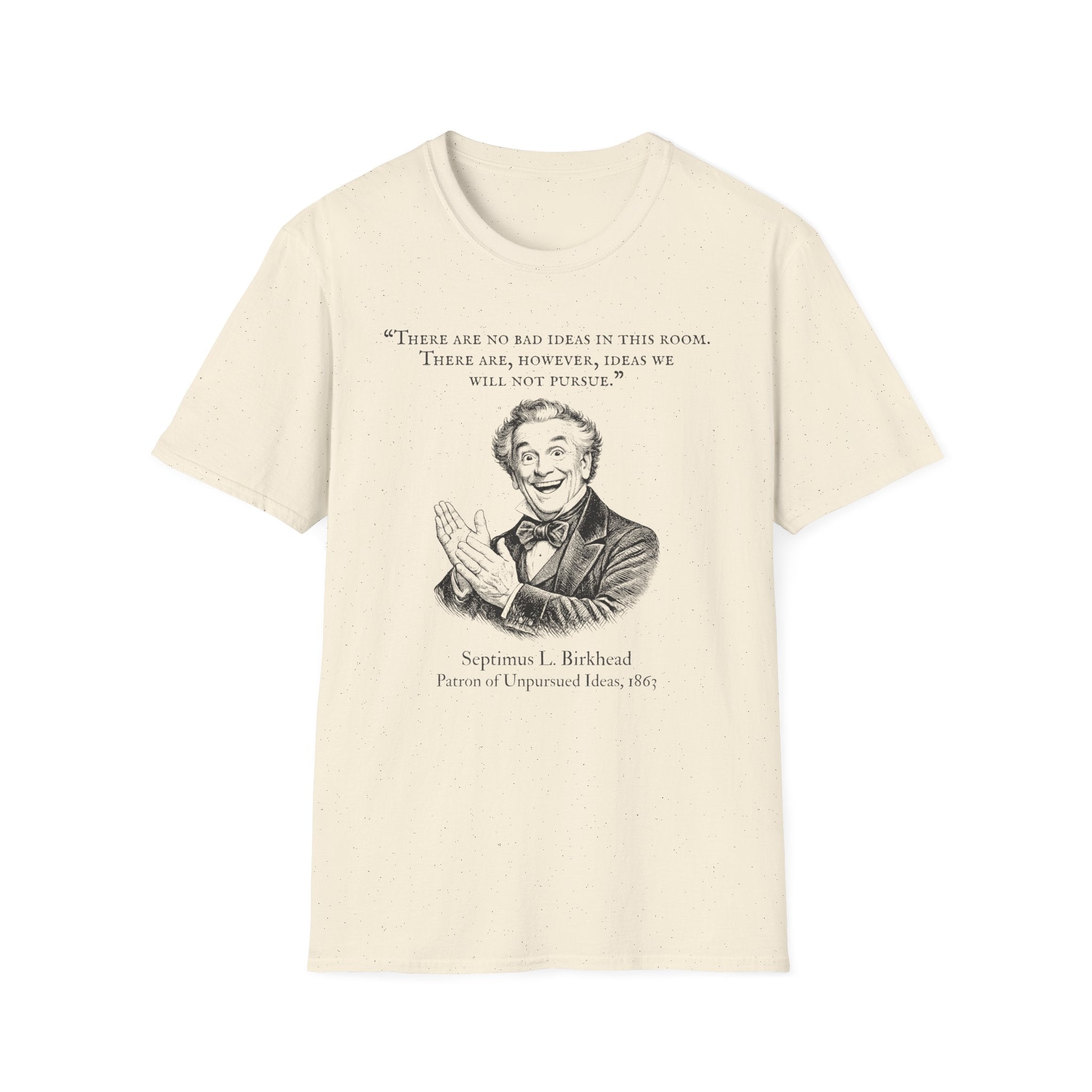 [96] There Are No Bad Ideas T-Shirt