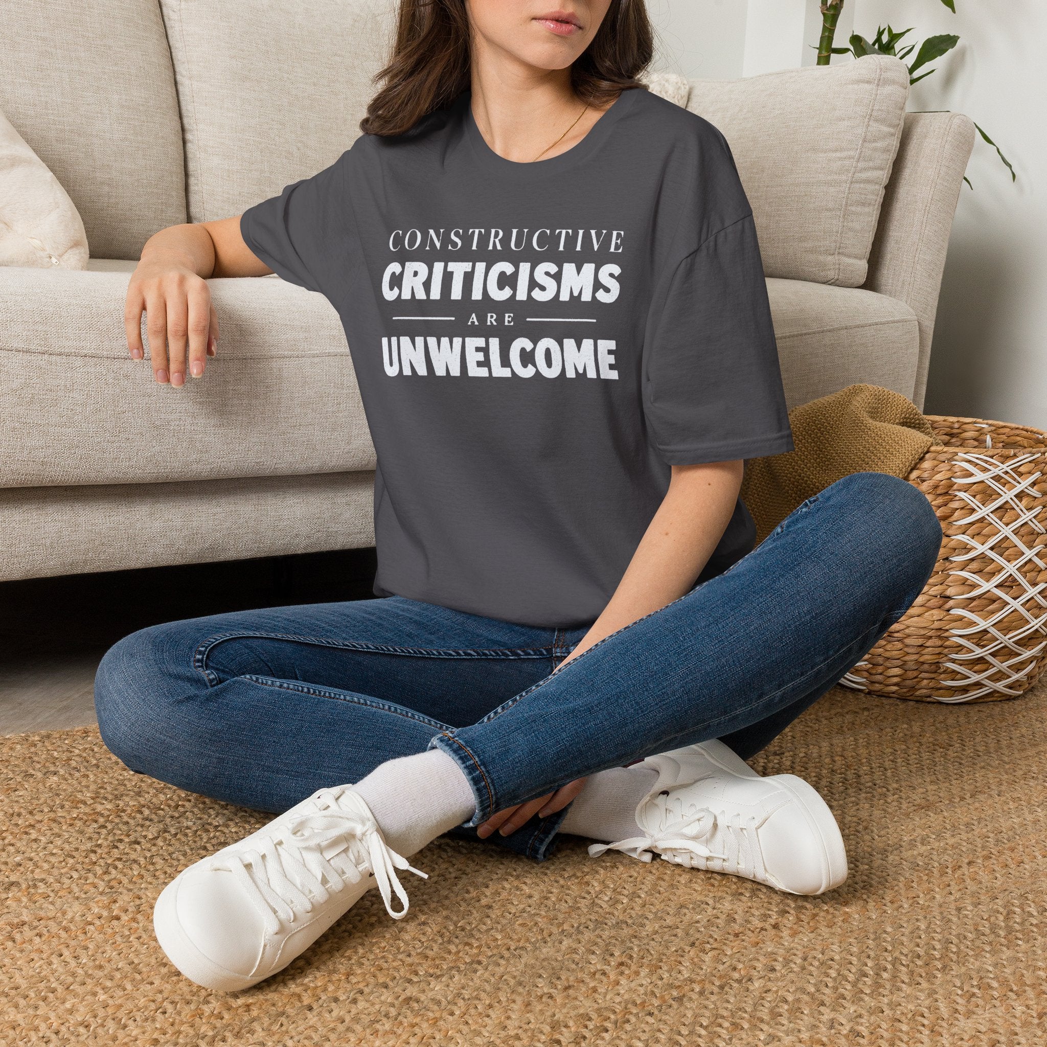 [82] Constructive Criticisms Unwelcome T-Shirt