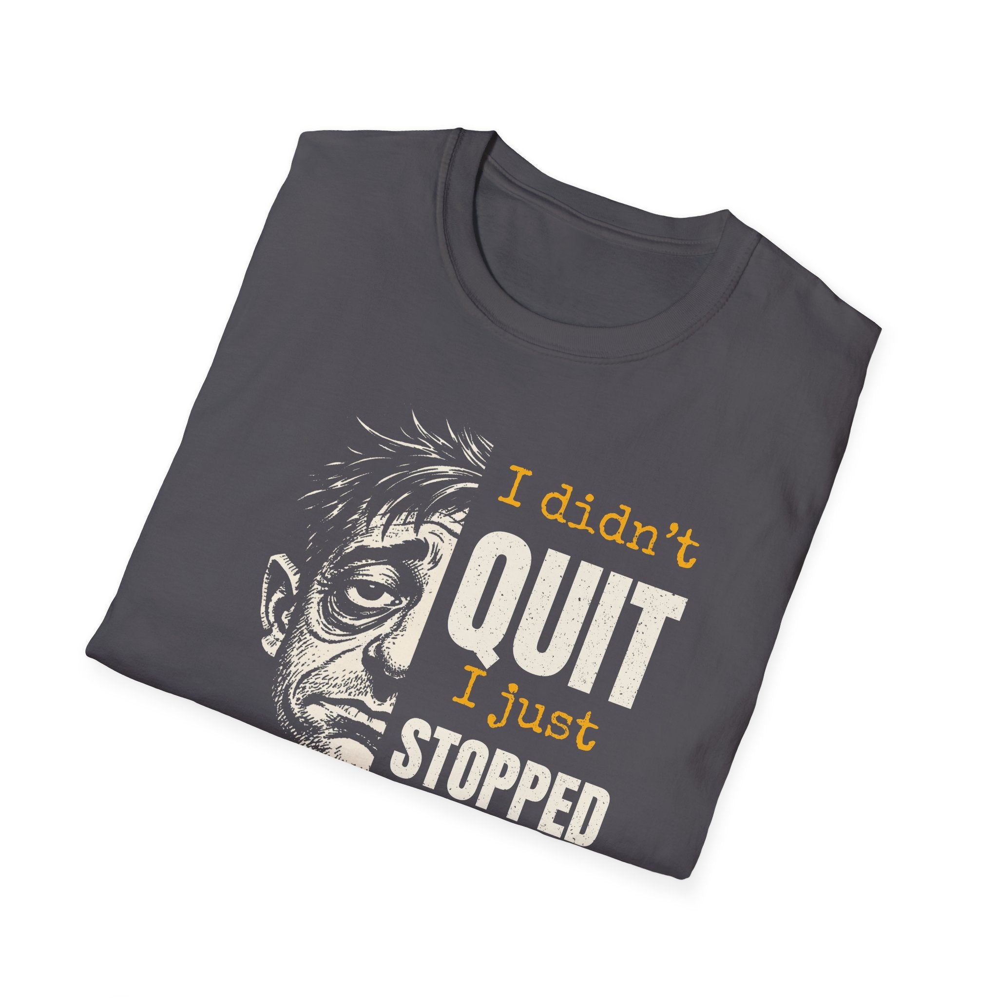 [48] I Didn't Quit T-Shirt