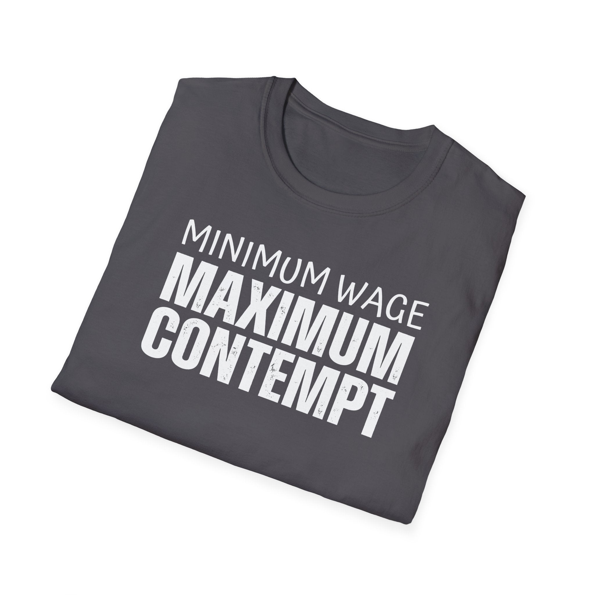 [41] Minimum Wage Maximum Contempt T-Shirt