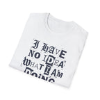 [52] I Have No Idea T-Shirt